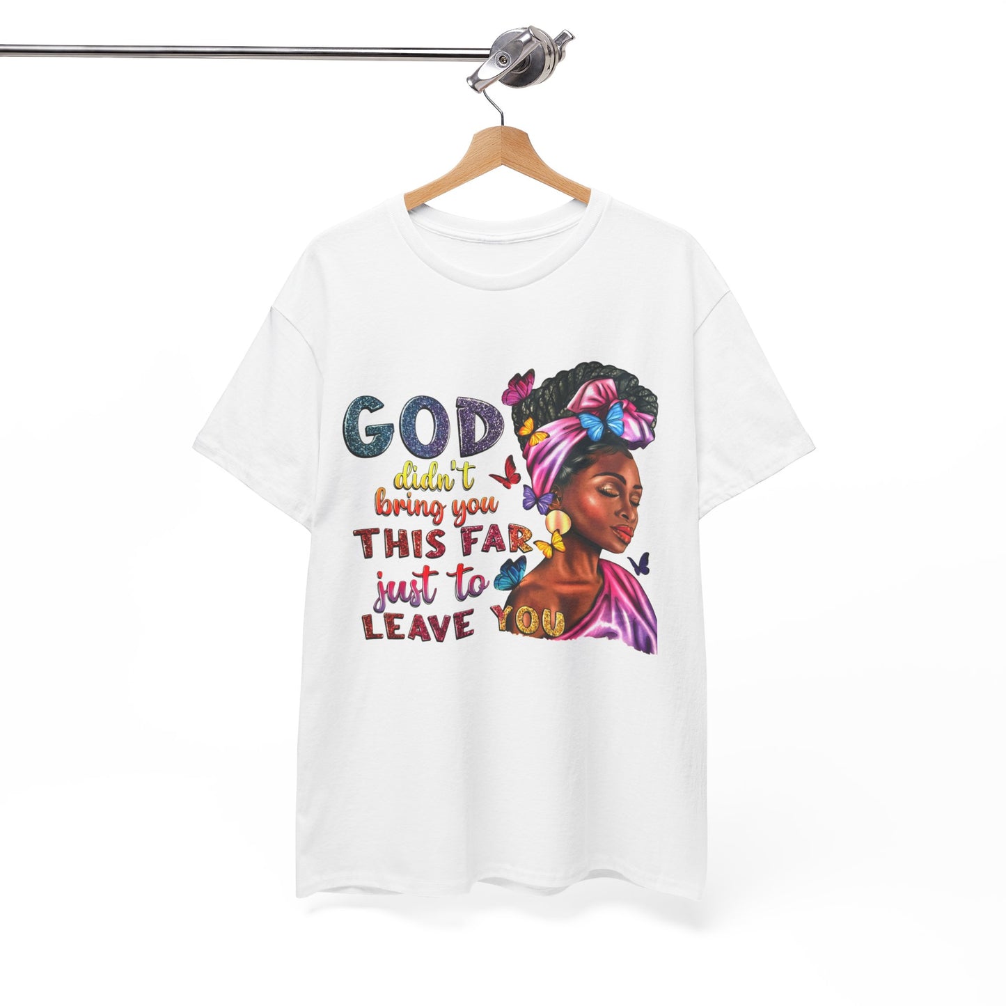 God Won’t Leave Graphic Tee